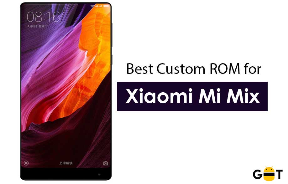 List of Best Custom ROM for Xiaomi Mi Mix
