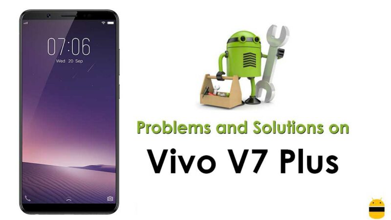 Common Vivo V7 Plus Problems and Fixes - WiFi, Bluetooth, Camera, SD, Sim, and More