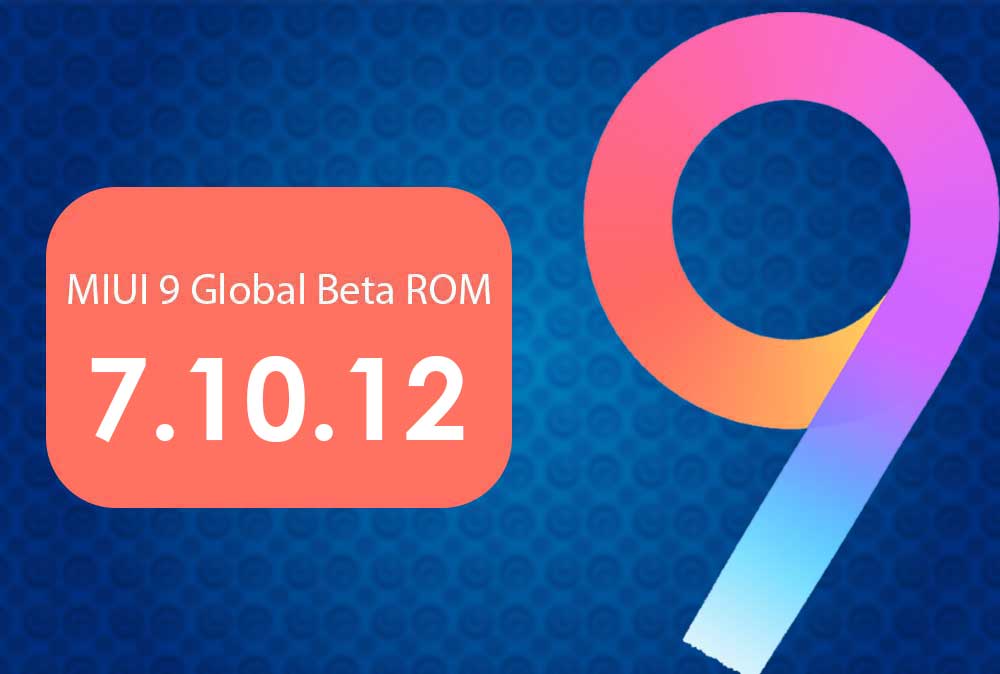 Download Official MIUI 9 Global Beta ROM 7.10.12 for Xiaomi supported devices