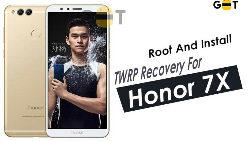 How To Root And Install Official TWRP Recovery For Honor 7X