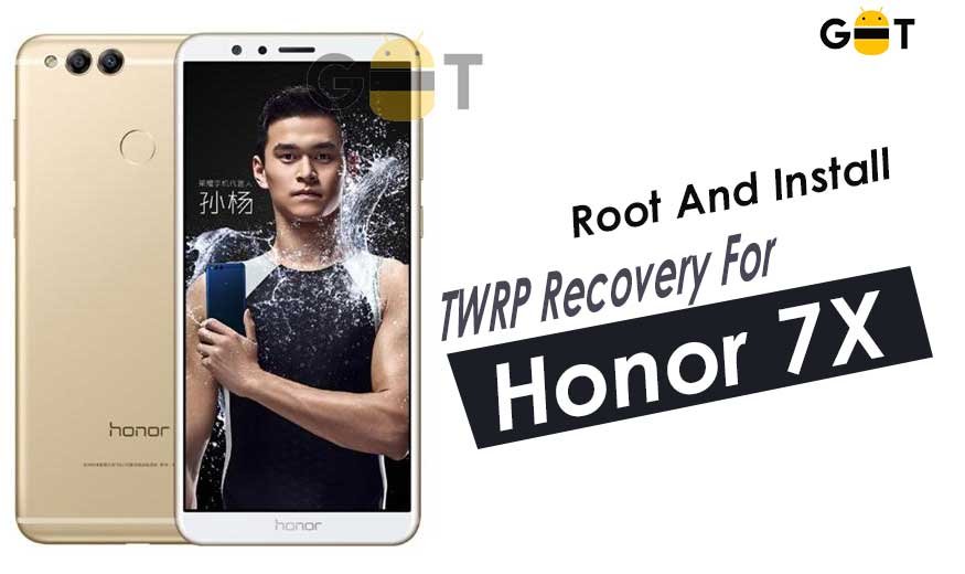 How To Root And Install Official TWRP Recovery For Honor 7X