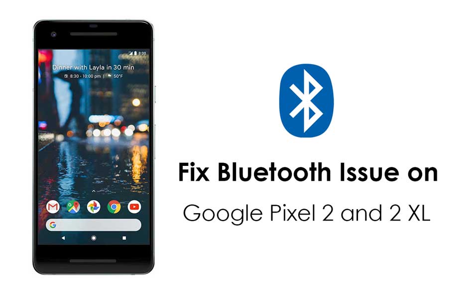 How to Fix Bluetooth Issue on Google Pixel 2 and 2 XL
