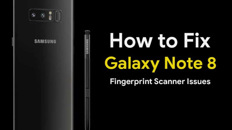 How to Fix Galaxy Note 8 Fingerprint Scanner Issues