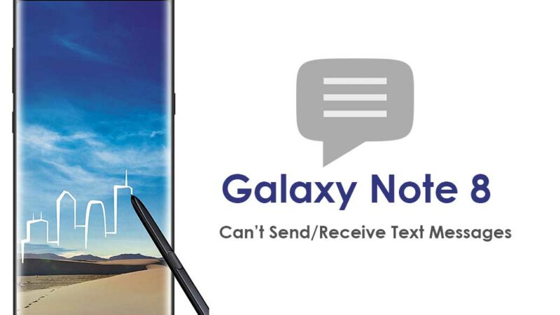 How to Fix Samsung Galaxy Note 8 That Can’t Send and Receive Text Messages