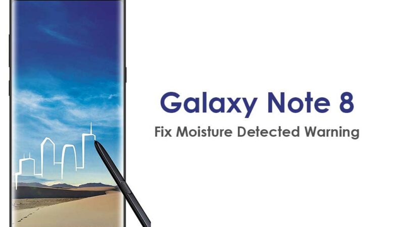 How to Fix Galaxy Note 8 Showing Moisture Detected Warning