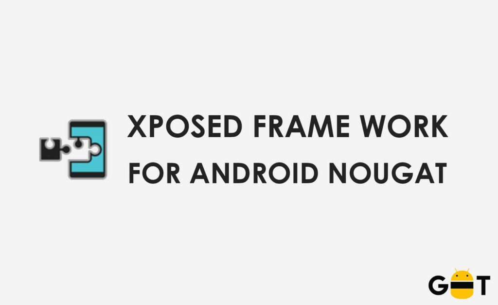 How to Install Xposed Framework on Nougat 7.0 and 7.1