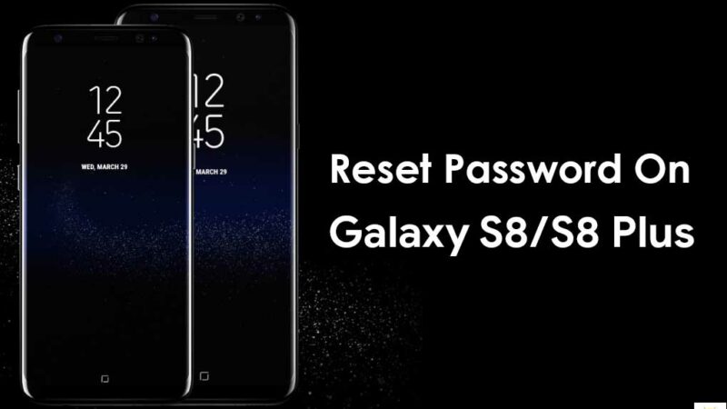 How to Reset Password On Galaxy S8 Plus When Locked Out
