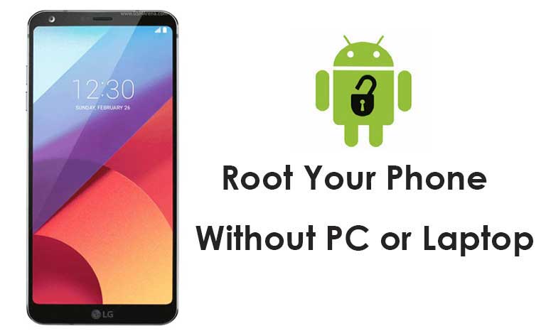 How to Root LG G6 without PC/Computer in a minute