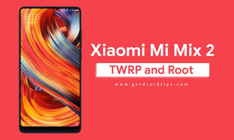 How to Install Official TWRP Recovery on Xiaomi Mi Mix 2 and Root it