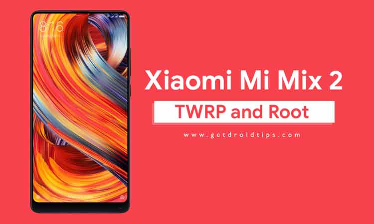 How to Root and Install Official TWRP Recovery on Xiaomi Mi Mix 2 (chiron)