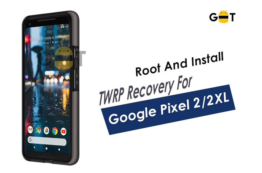 How to Root and Install Official TWRP Recovery on Google Pixel 2 and Pixel 2 XL
