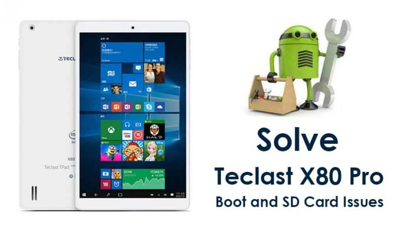 How to Solve Teclast X80 Pro Boot and SD Card Issues