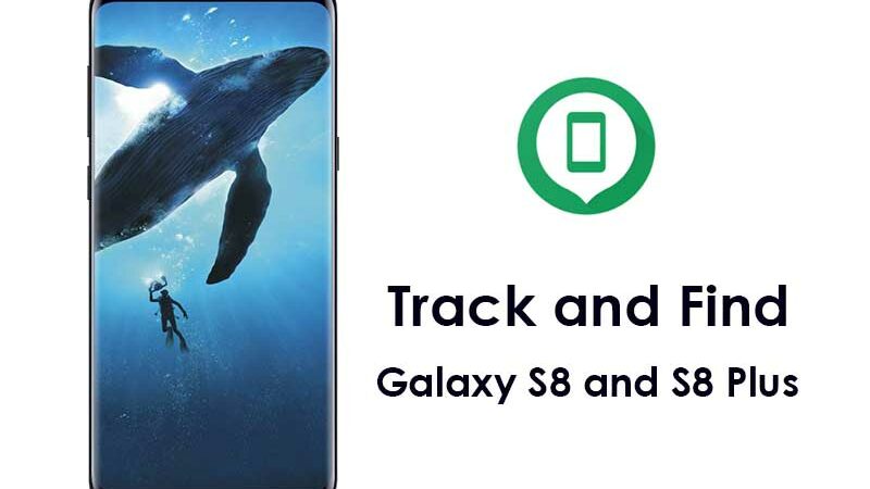How to Track and Find A Lost Galaxy S8 and S8 Plus