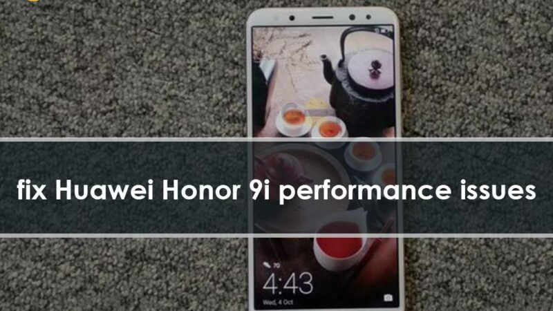 How to fix Huawei Honor 9i performance issues