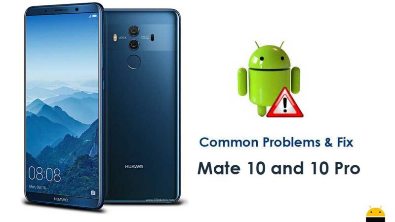 Huawei Mate 10 and Mate 10 Pro Problems and Fixes - WiFi, Bluetooth, Camera, SD, Sim, and More