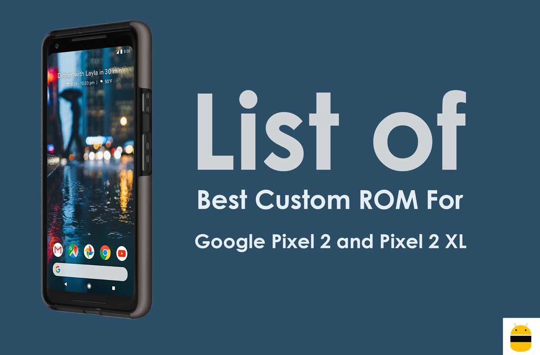 List Of Best Custom ROM For Google Pixel 2 and Pixel 2 XL