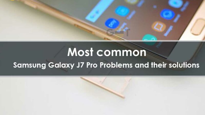 Most common Samsung Galaxy J7 Pro Problems and their solutions