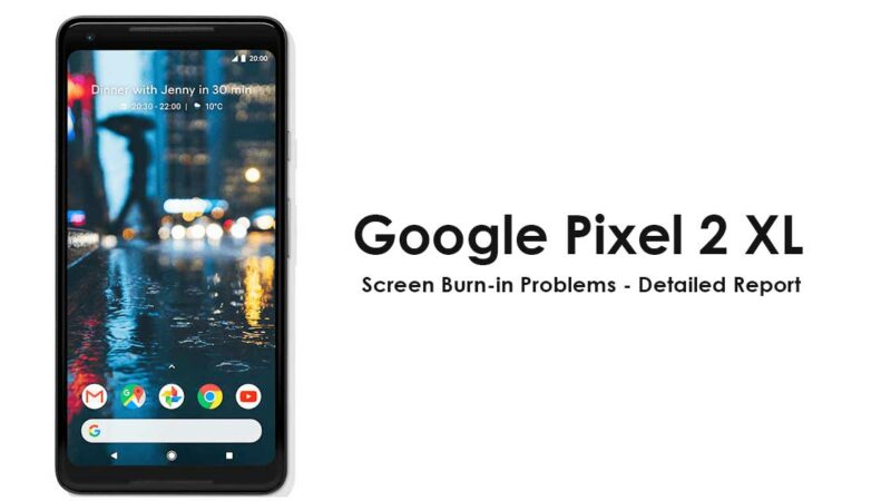 Pixel 2 XL Screen Burn-in Problems - Detailed Report