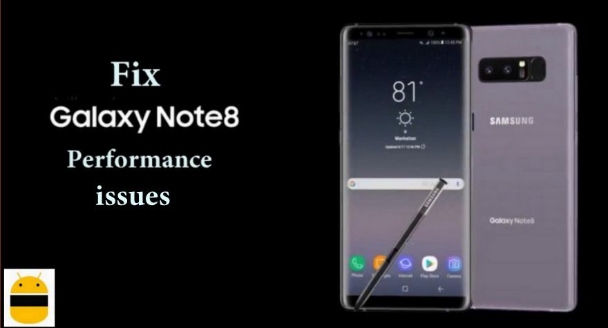 How to Fix Galaxy Note 8 Performance Issues
