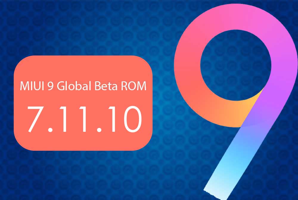 Download Official MIUI 9 Global Beta ROM 7.11.10 for Xiaomi supported devices