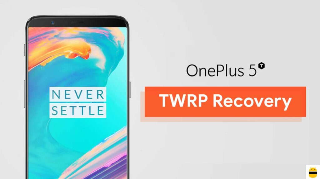 How to Install Official TWRP Recovery on OnePlus 5T and Root it