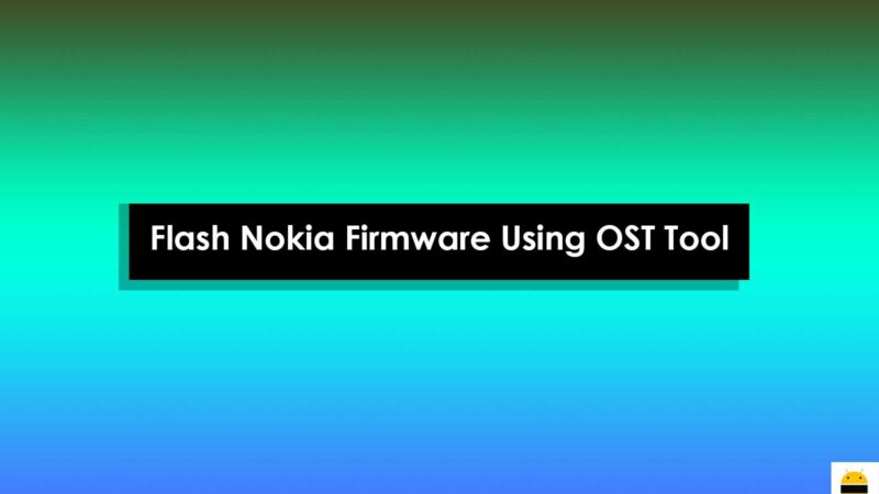 What is OST ? How to Flash Nokia Firmware Using OST Tool?
