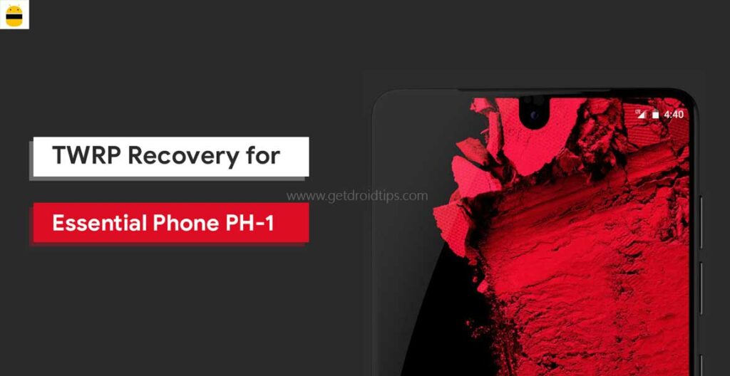 How to Install Official TWRP Recovery on Essential Phone PH-1 and Root it