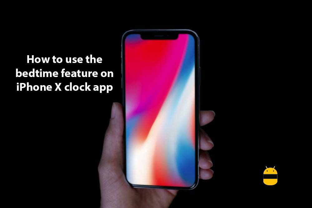 How to use the bedtime feature on iPhone X clock app