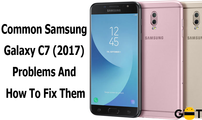 Samsung Galaxy C7 2017 Common Poblems