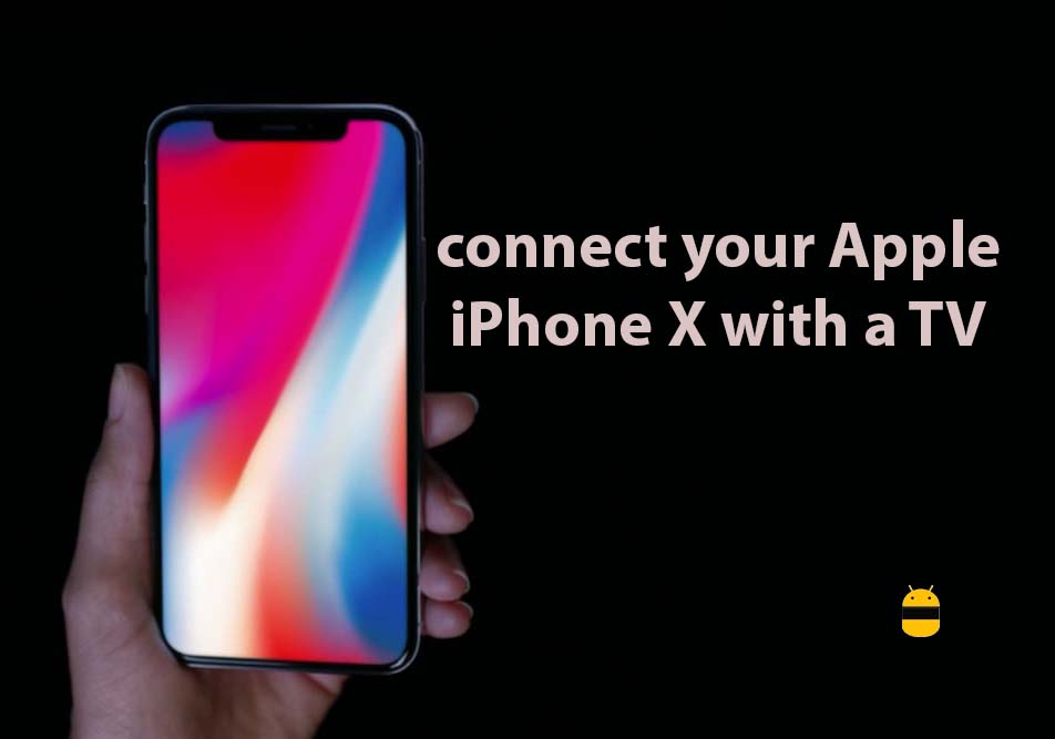How to connect your Apple iPhone X with a TV