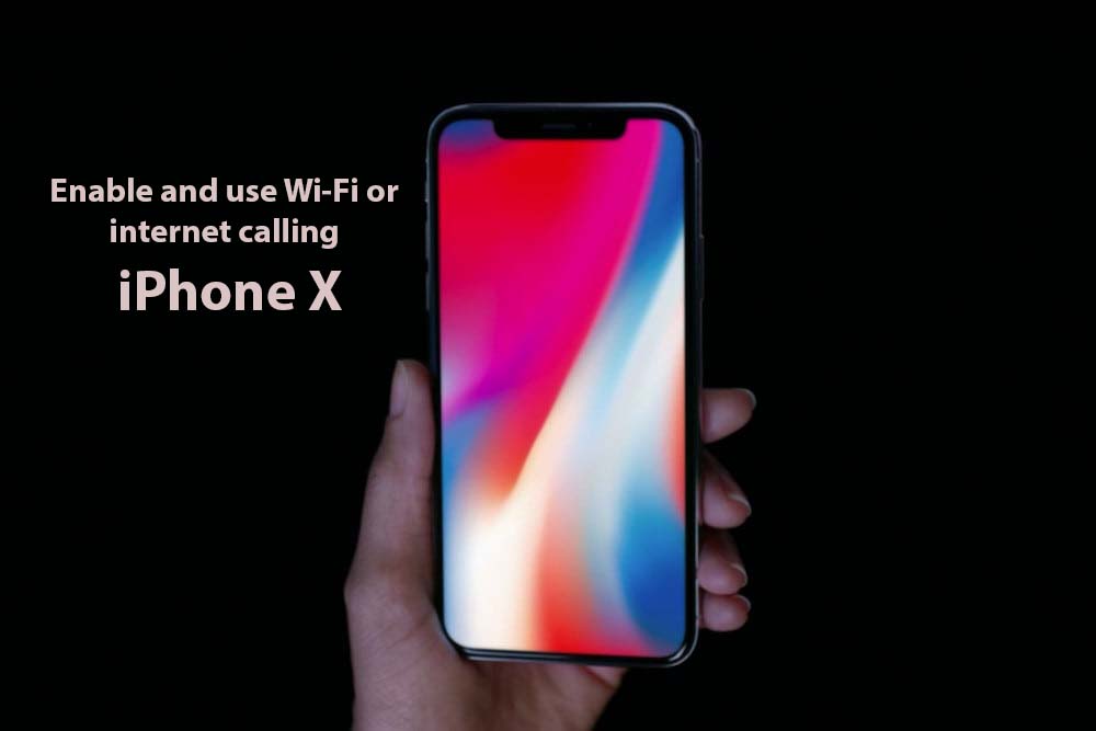 How to enable and use Wi-Fi or internet calling on iPhone X