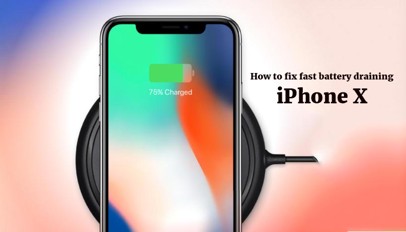 How to fix fast battery draining problem on iPhone X
