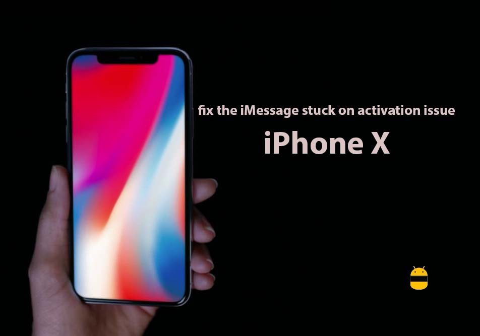 How to fix the iMessage stuck on activation issue on iPhone X