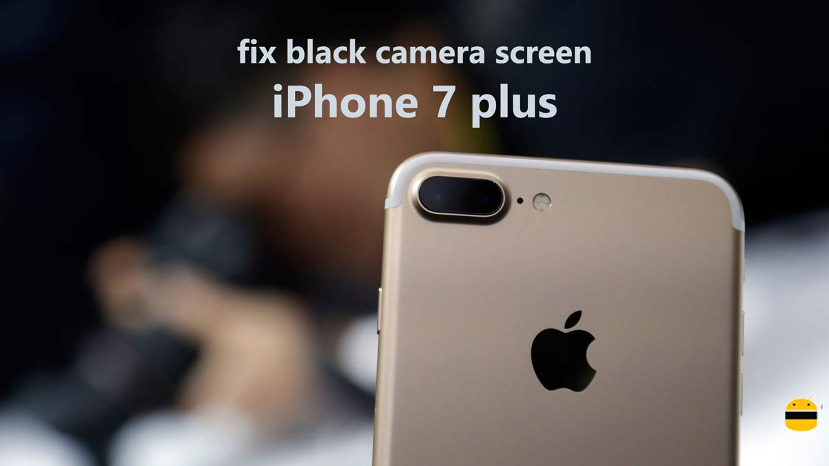 How to fix black camera screen on iPhone 7 plus