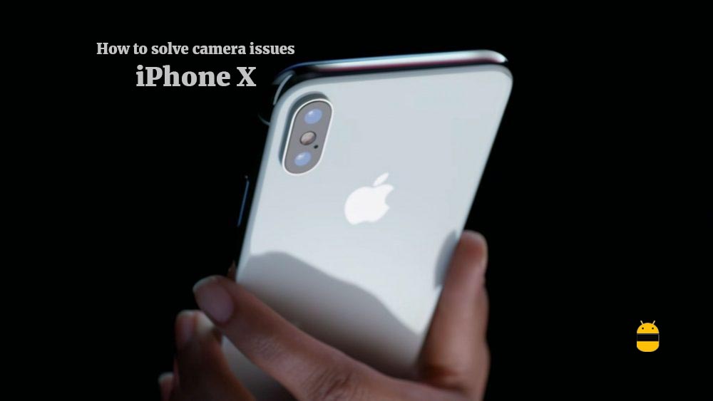 How to solve camera issues on iPhone X