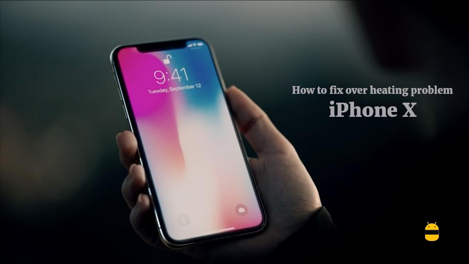 How to fix overheating problem on iPhone X