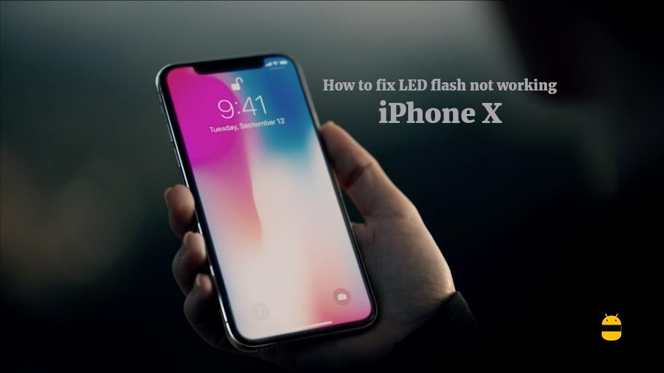 How to fix LED flash not working problem on iPhone X