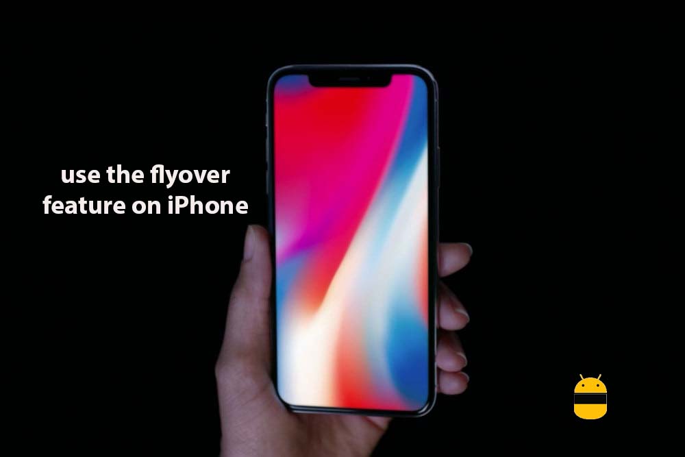 How to use the flyover feature on iPhone X
