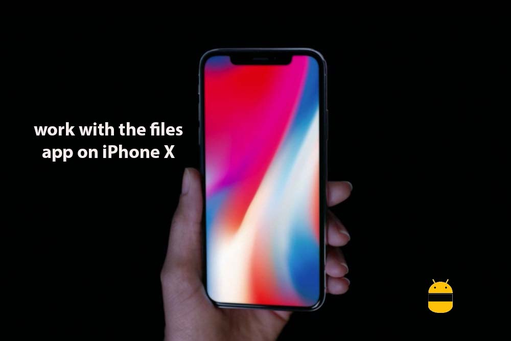 How to work with the files app on iPhone X