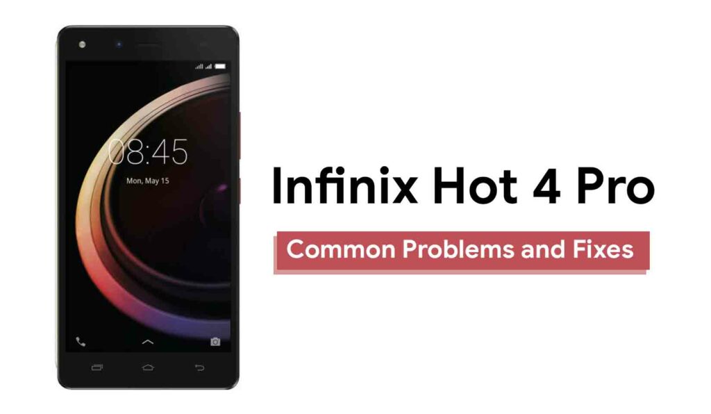 Common Infinix Hot 4 Pro Problems and Fixes - WiFi, Bluetooth, Camera, SD, Sim, and More