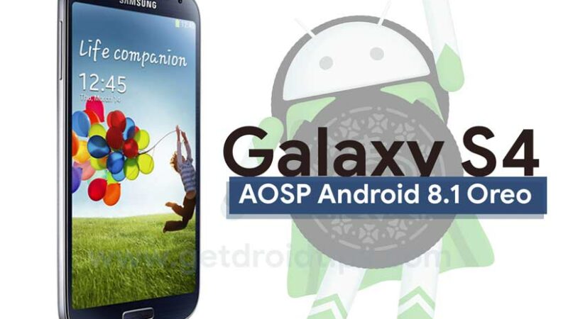 Download and Install AOSP Android 8.1 Oreo on Galaxy S4