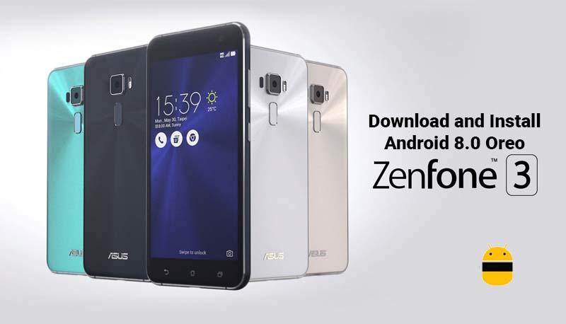 Download And Install Android 8 0 Oreo On Asus Zenfone 3 15 0410 1711 6 0