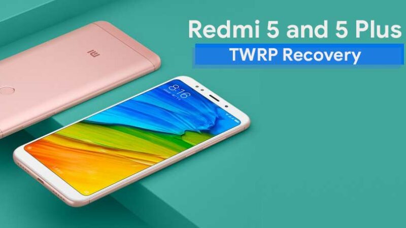 How To Root Install TWRP Recovery For Xiaomi Redmi 5