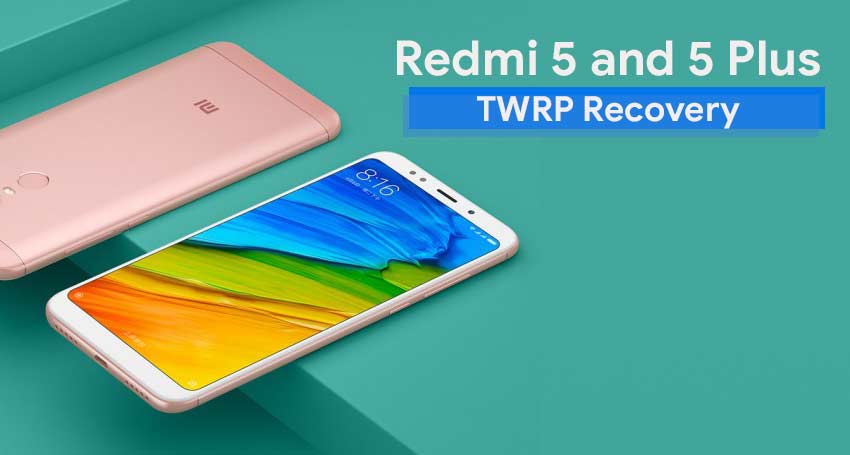How to Install Official TWRP Recovery on Xiaomi Redmi 5/5 Plus and Root it
