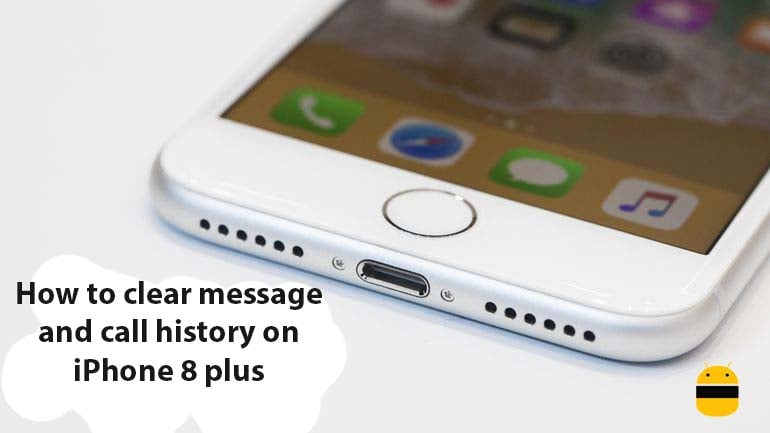 How to clear message and call history on iPhone 8 plus