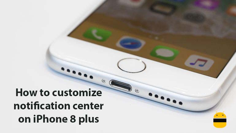 How to customize notification center on iPhone 8 plus
