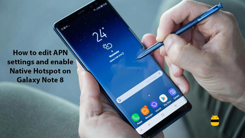 How to edit APN settings and enable Hotspot on Galaxy Note 8