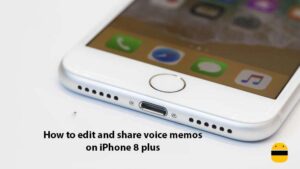 How to edit and share voice memos on iPhone 8 plus