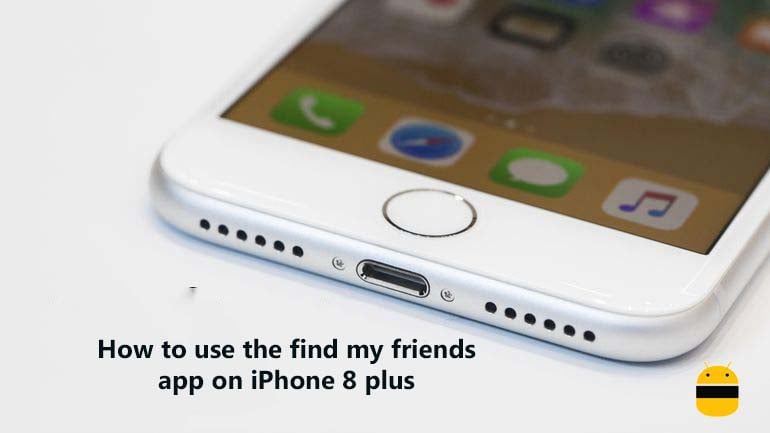 How to use the find my friends app on iPhone 8 plus