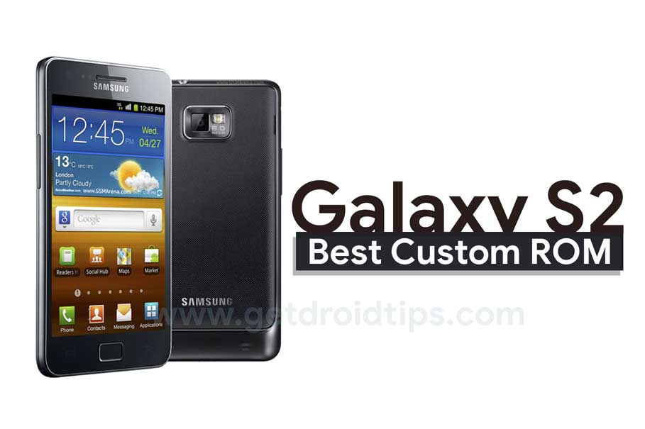 List Of All Best Custom Rom For Samsung Galaxy S2 Updated